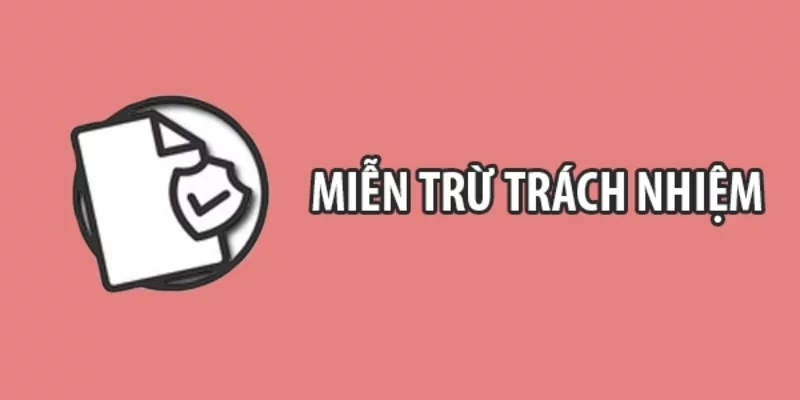 Miễn Trừ Trách Nhiệm 6 mien tru trach nhiem ga6789 ly do