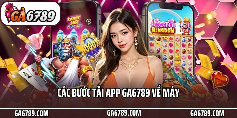 Tải App Ga6789 - Download Thành Công Chỉ Với Vài Thao Tác 5 Các bước tải app Ga6789 về máy